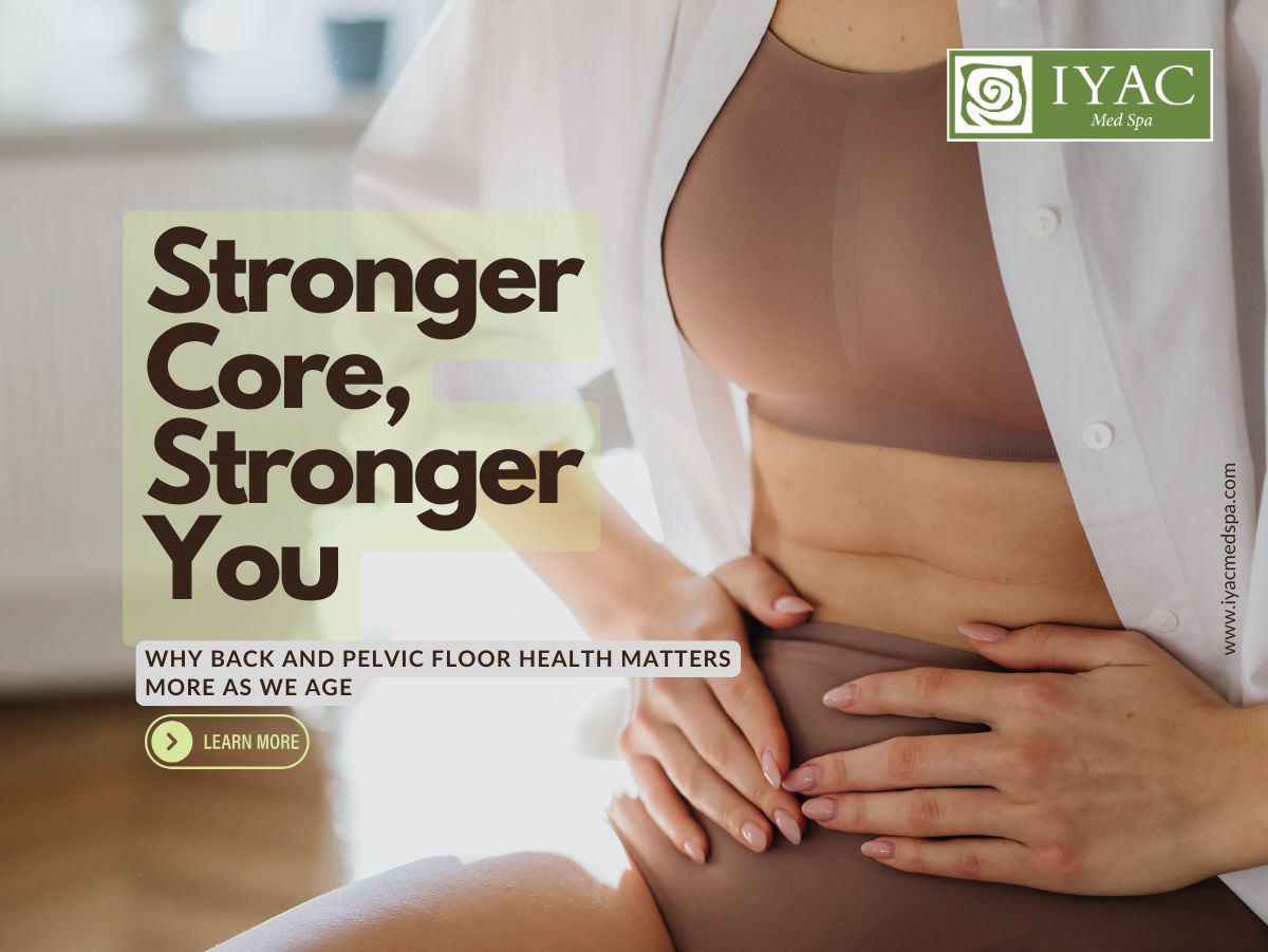 Stronger Core, Stronger You: Why Back and Pelvic Floor Health Matters More as We Age